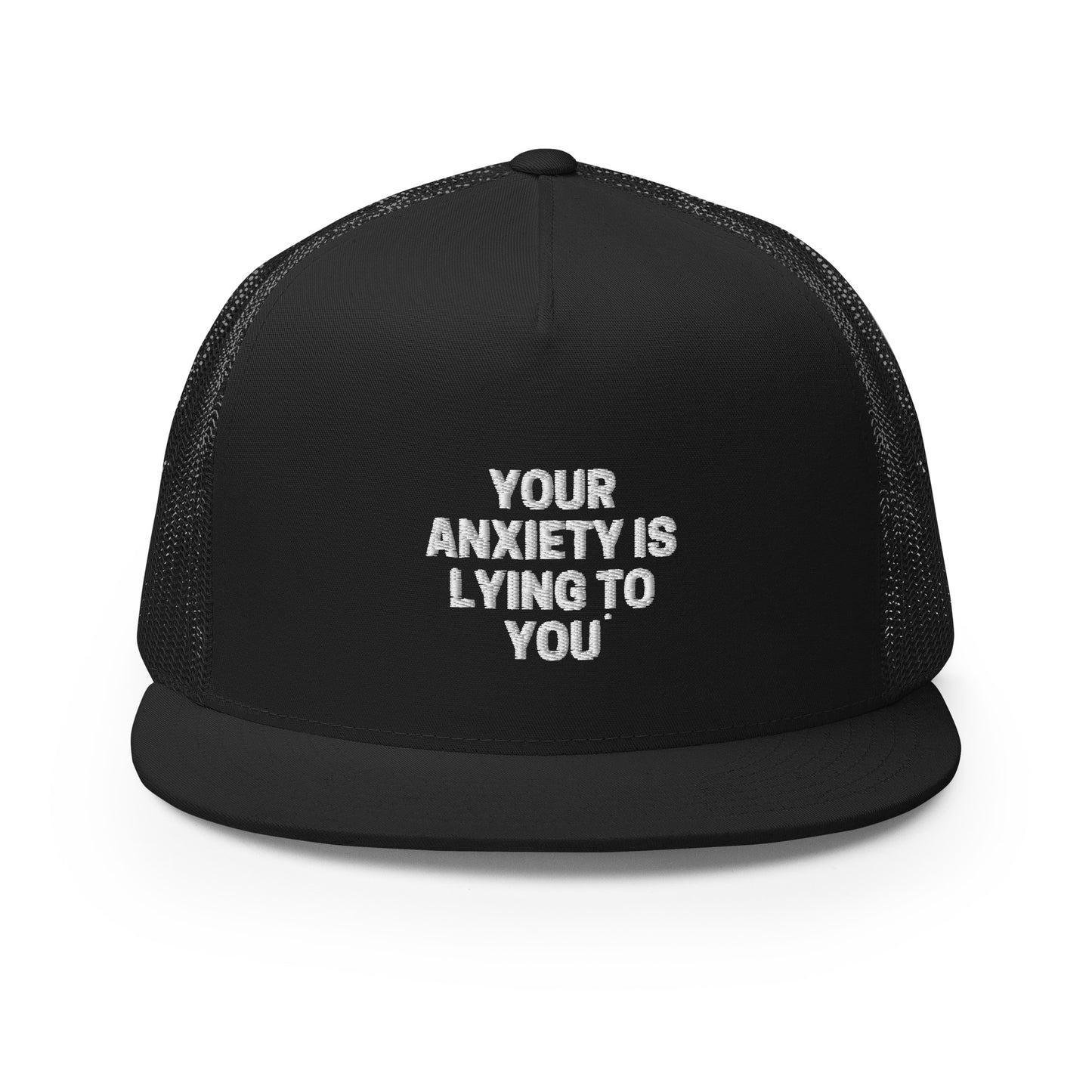 Your Anxiety is Lying to You Trucker Cap
