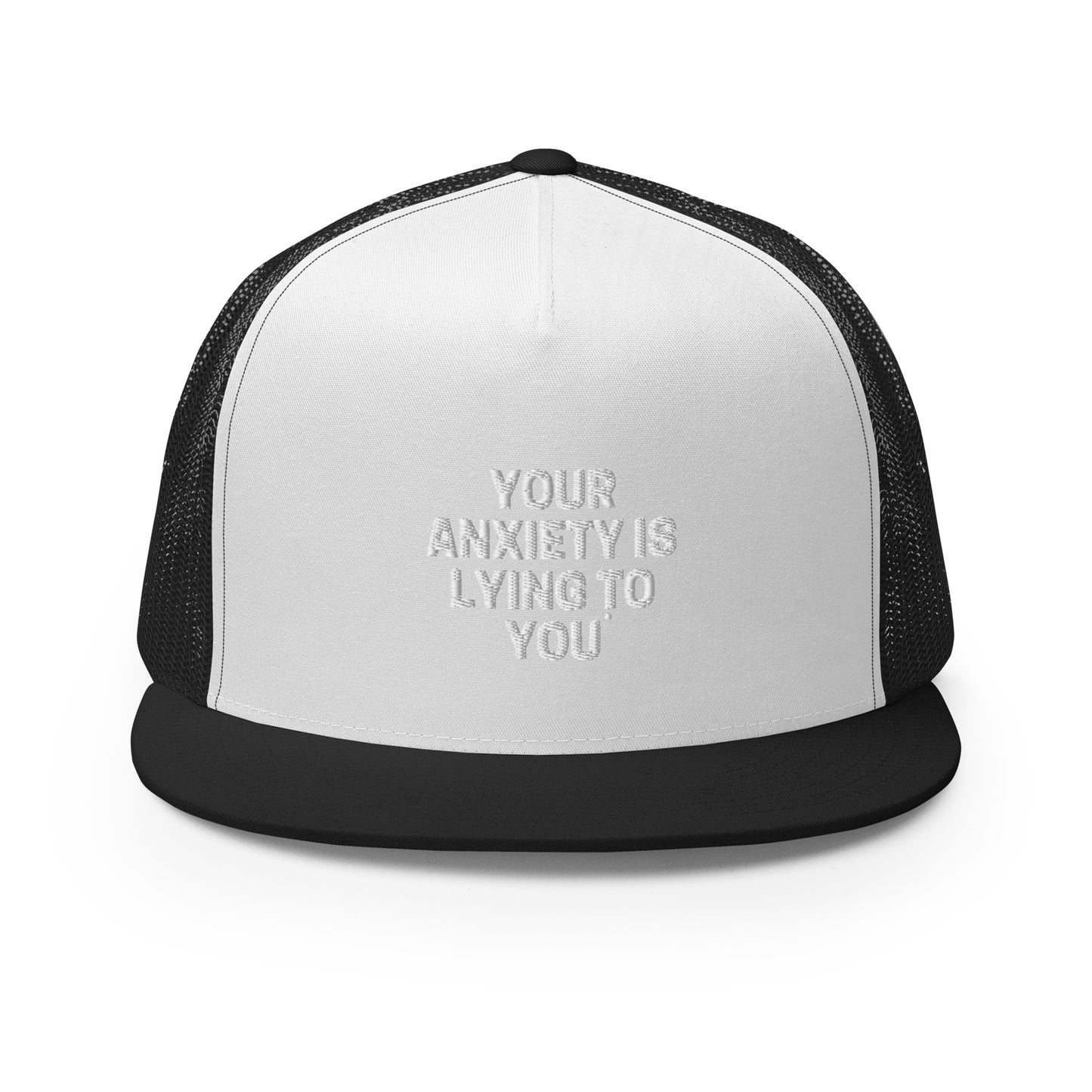 Your Anxiety is Lying to You Trucker Cap