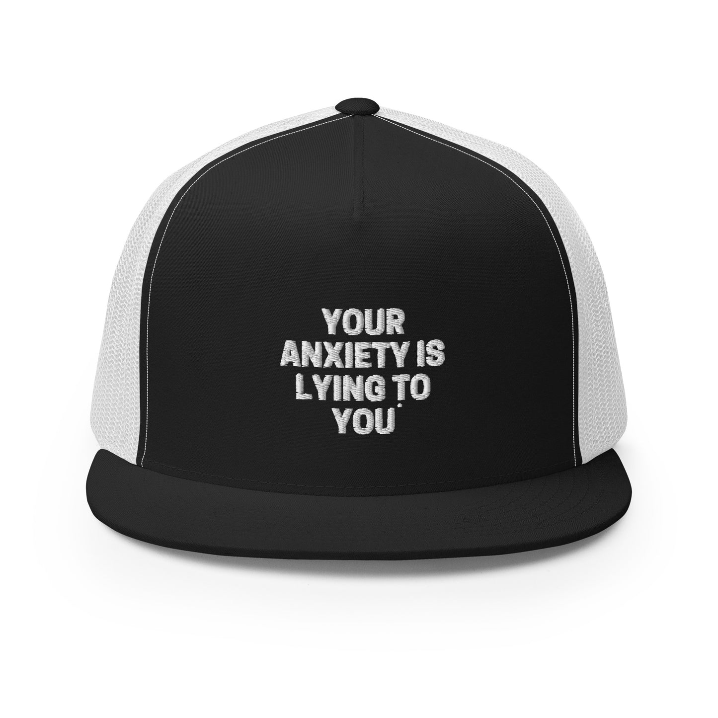 Your Anxiety is Lying to You Trucker Cap