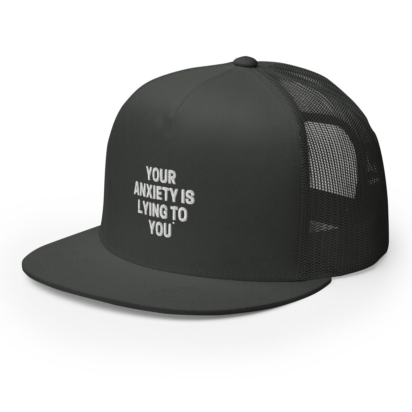 Your Anxiety is Lying to You Trucker Cap