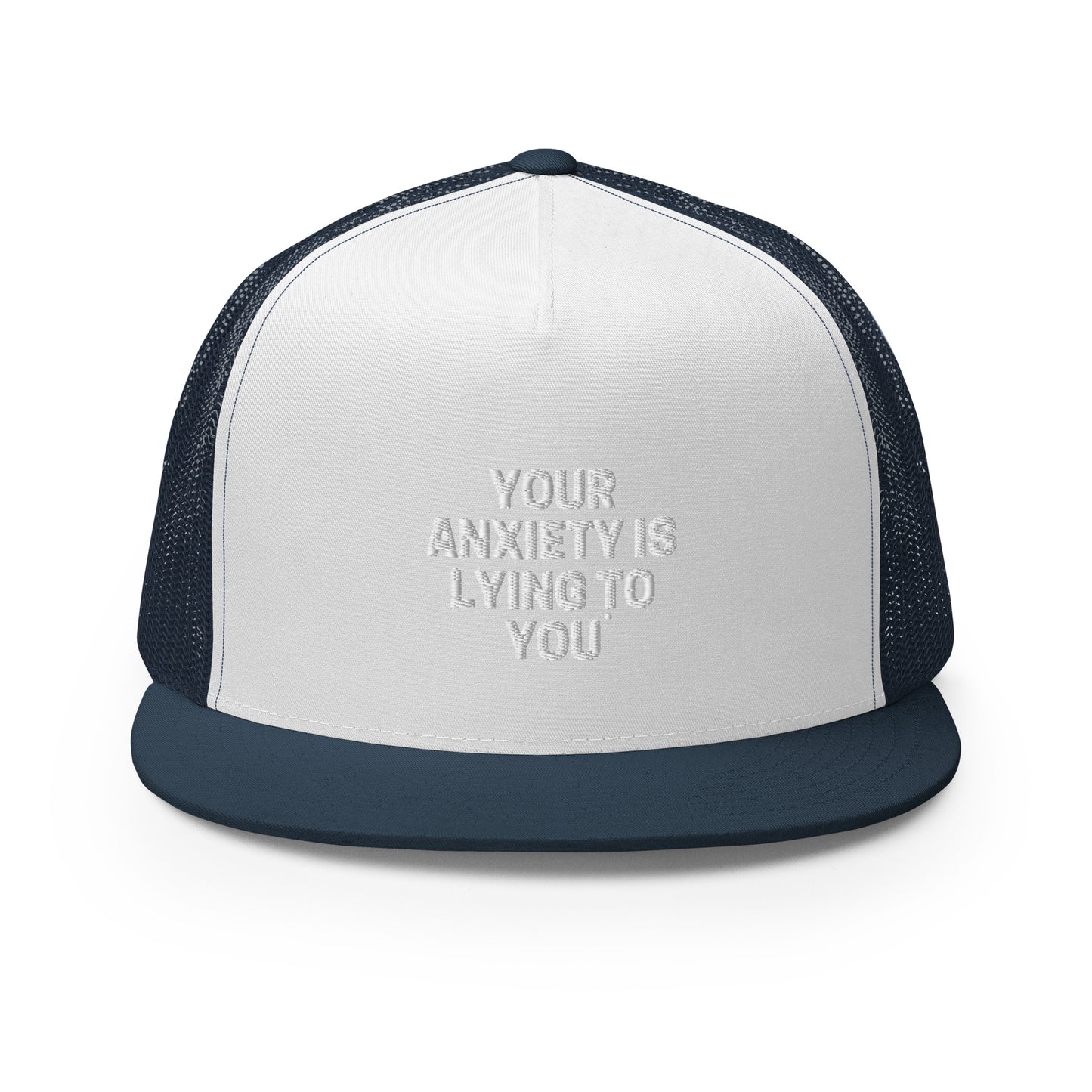 Your Anxiety is Lying to You Trucker Cap