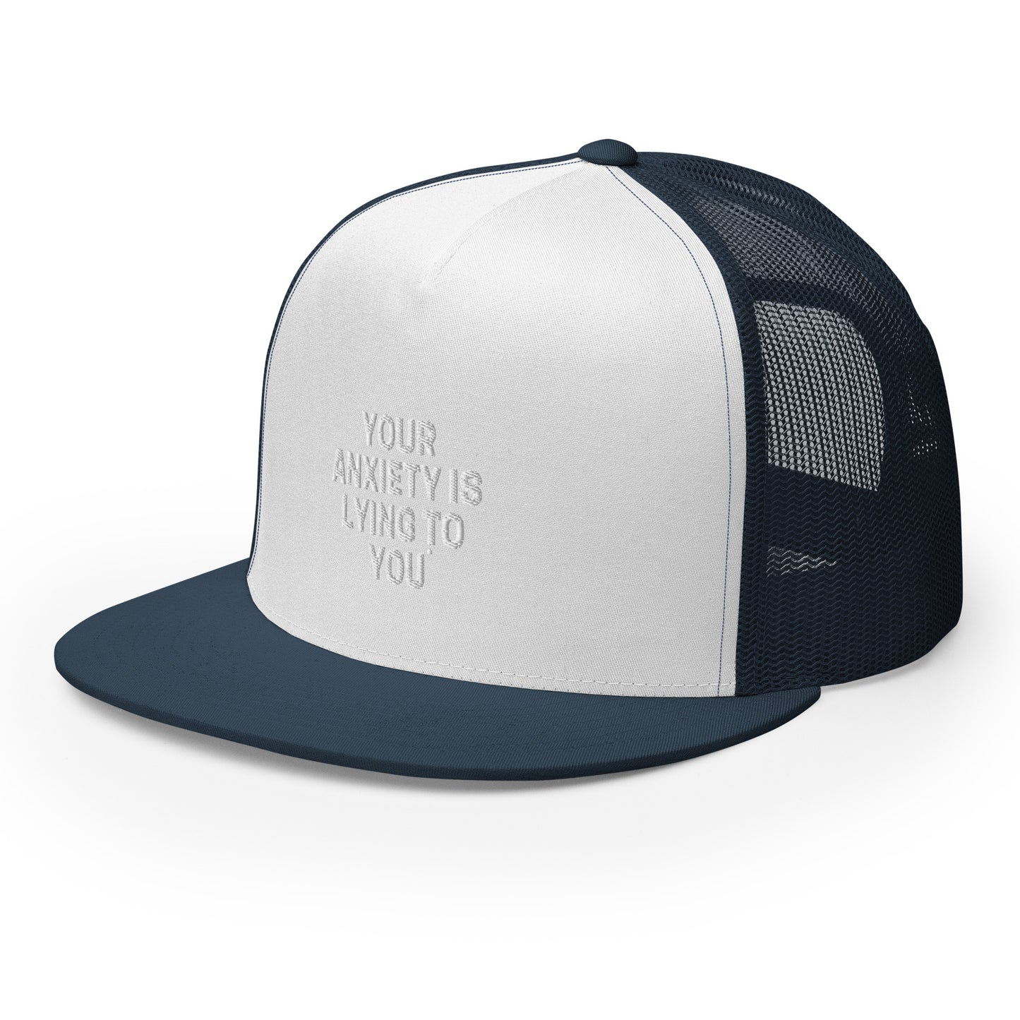 Your Anxiety is Lying to You Trucker Cap