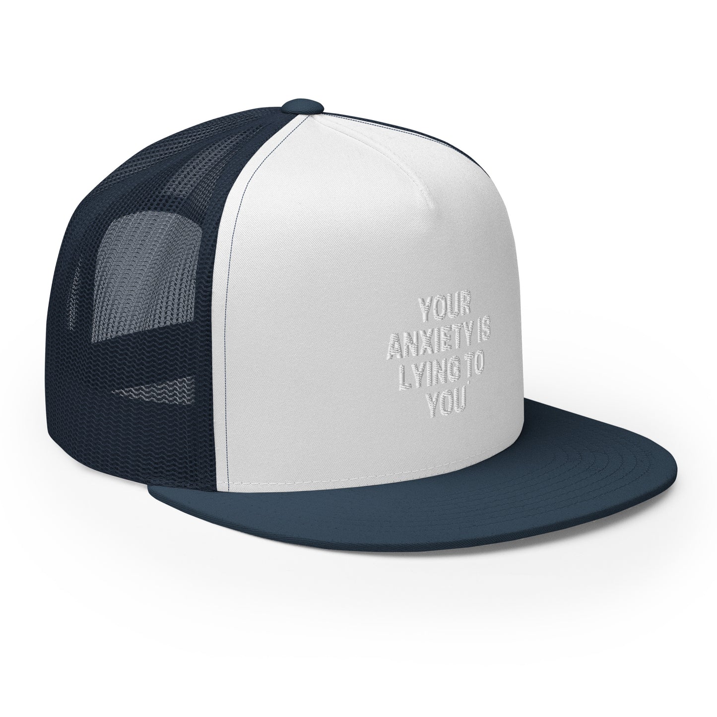 Your Anxiety is Lying to You Trucker Cap