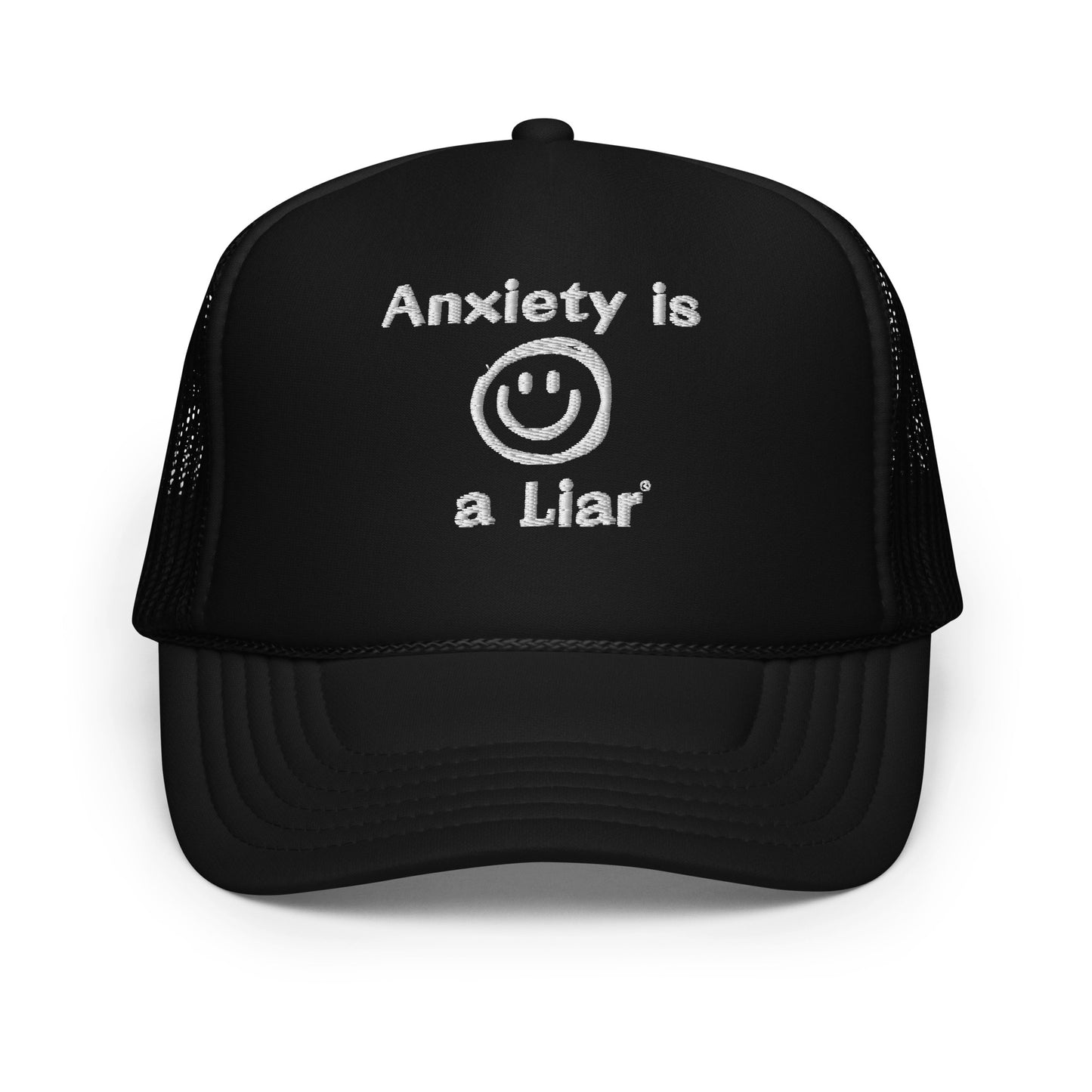 Anxiety is a Liar® Foam trucker hat