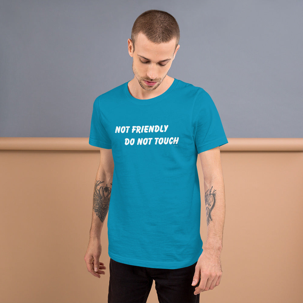 Not Friendly Do Not Touch Unisex t-shirt