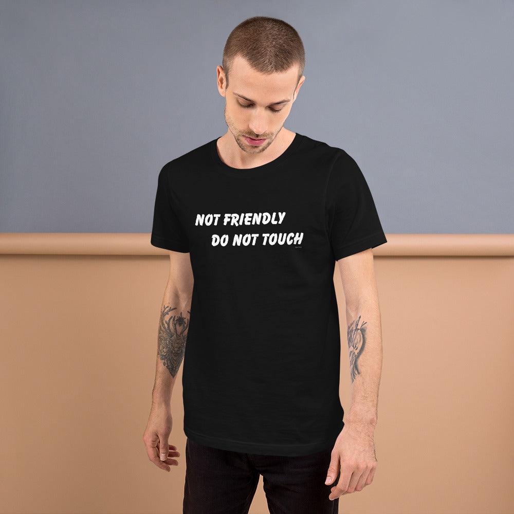 Not Friendly Do Not Touch Unisex t-shirt