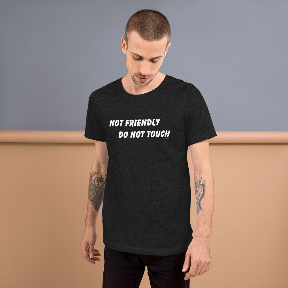 Not Friendly Do Not Touch Unisex t-shirt