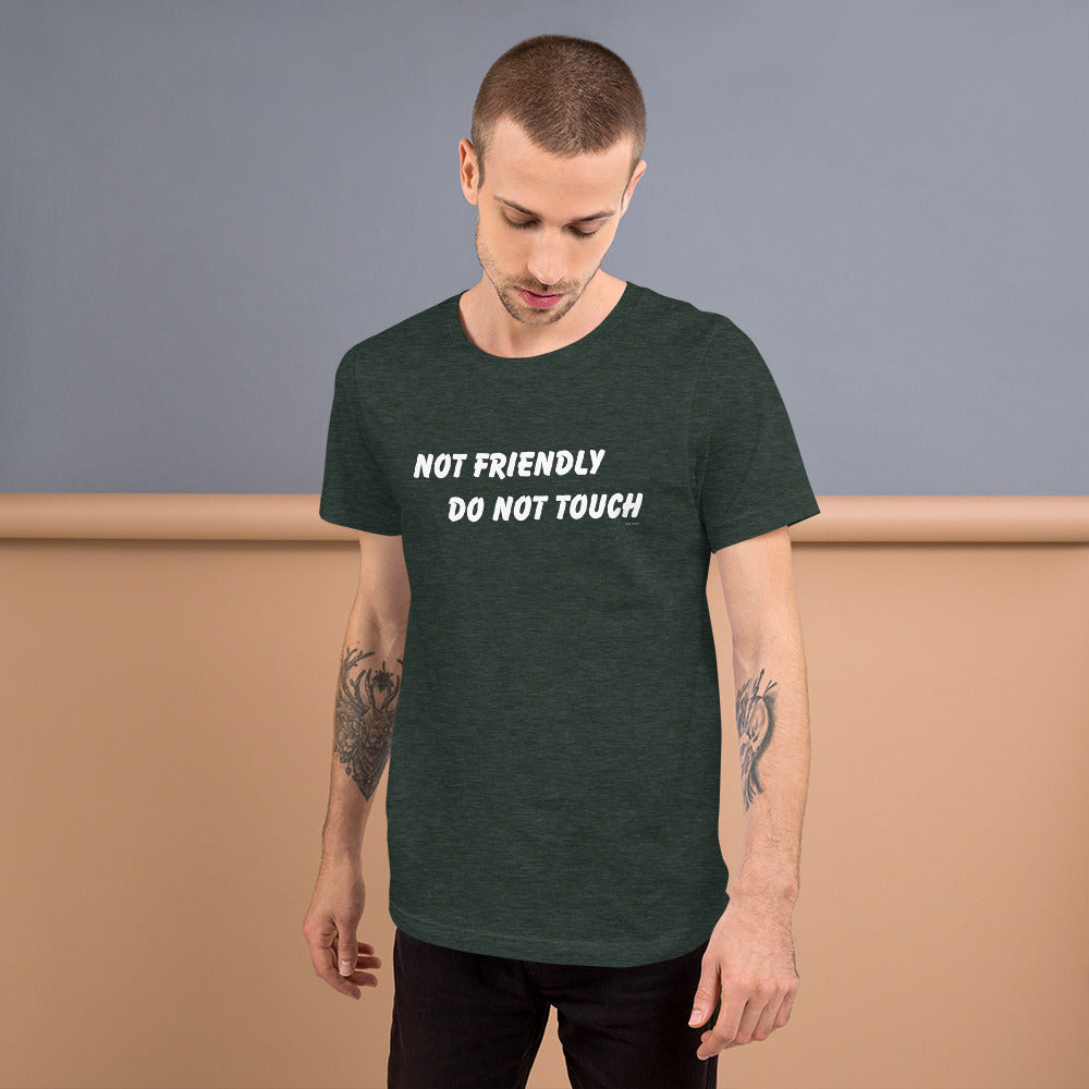 Not Friendly Do Not Touch Unisex t-shirt