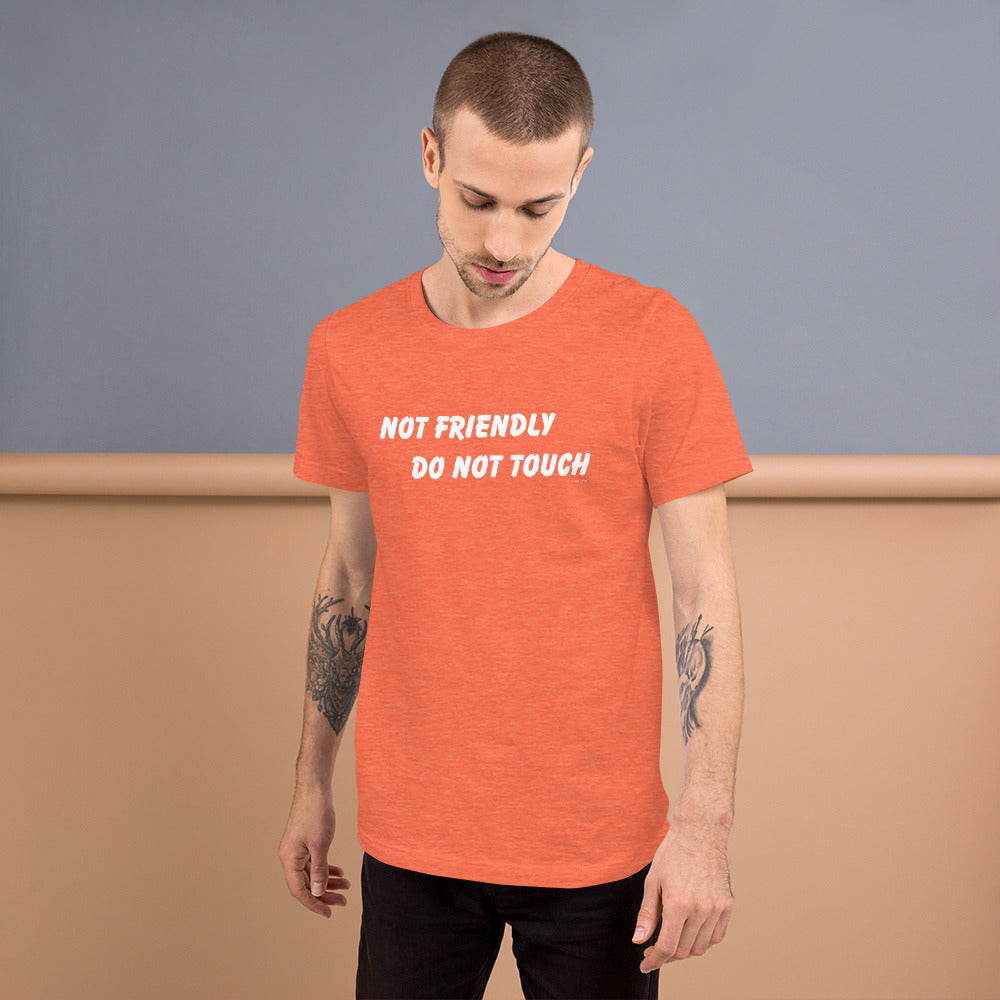 Not Friendly Do Not Touch Unisex t-shirt