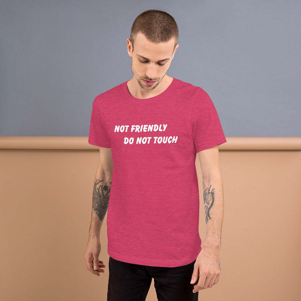 Not Friendly Do Not Touch Unisex t-shirt