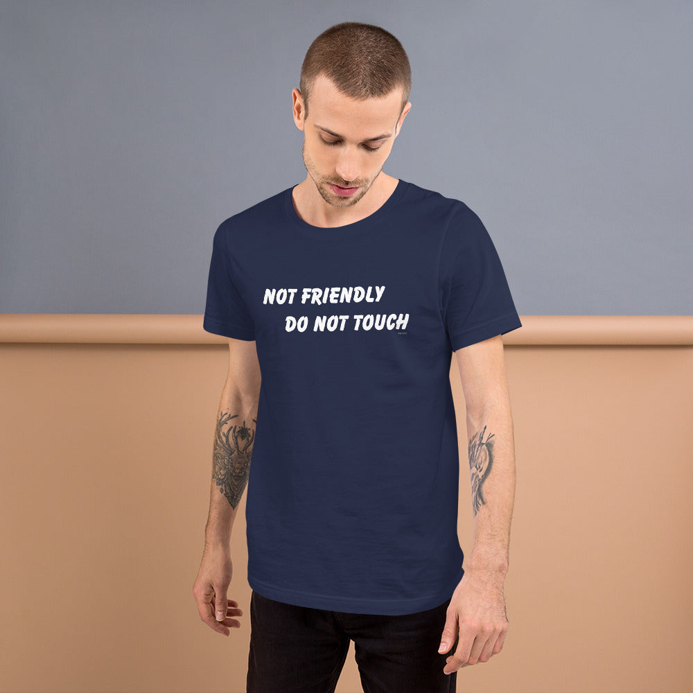 Not Friendly Do Not Touch Unisex t-shirt