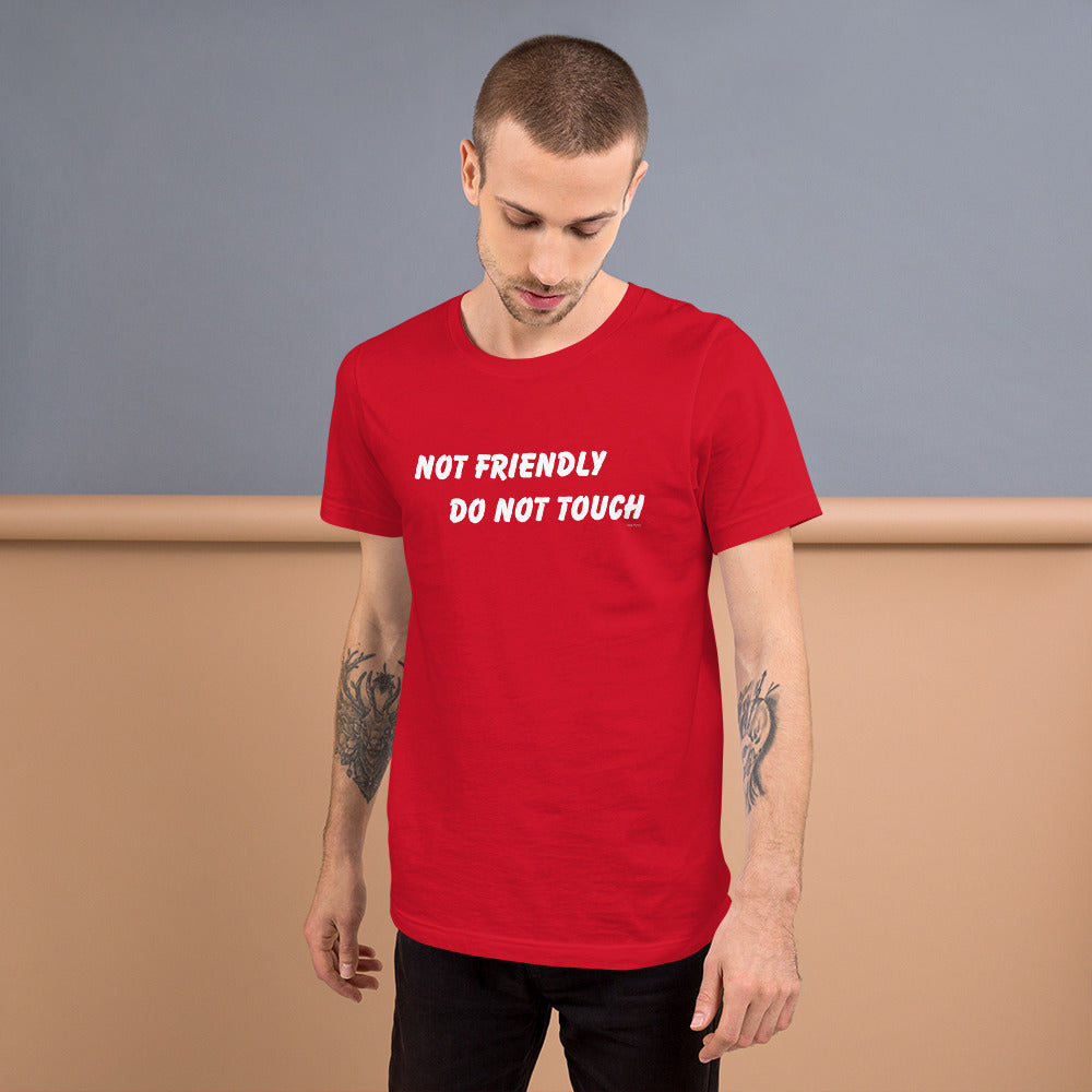 Not Friendly Do Not Touch Unisex t-shirt