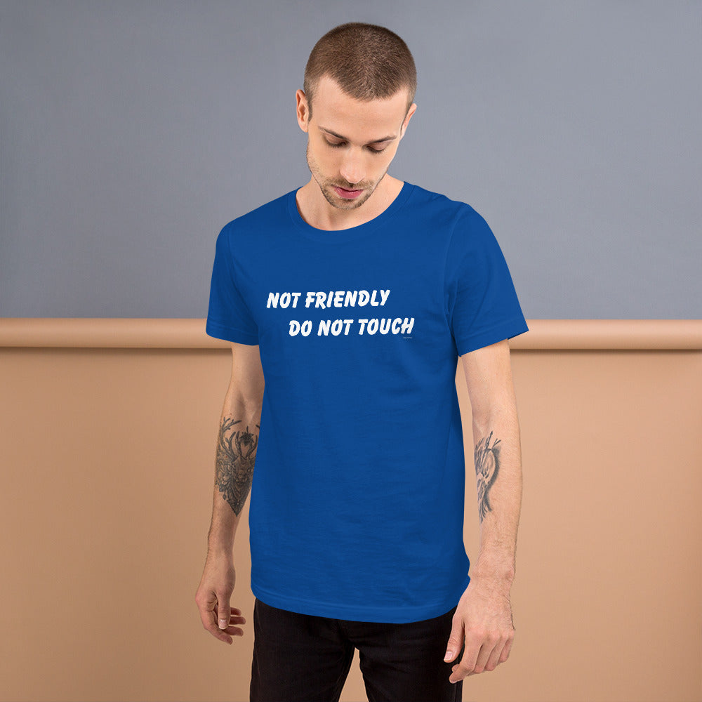Not Friendly Do Not Touch Unisex t-shirt