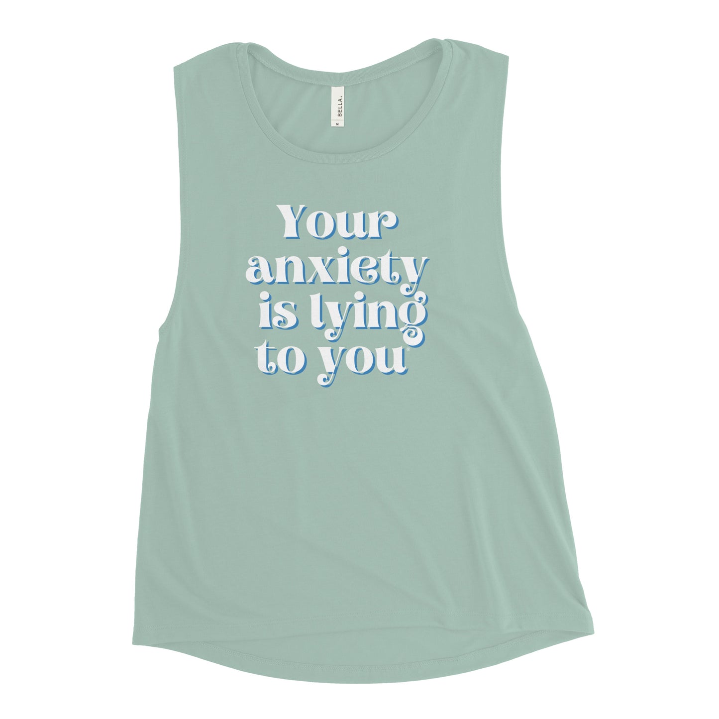 Your anxiety is lying to you® Ladies’ Muscle Tank