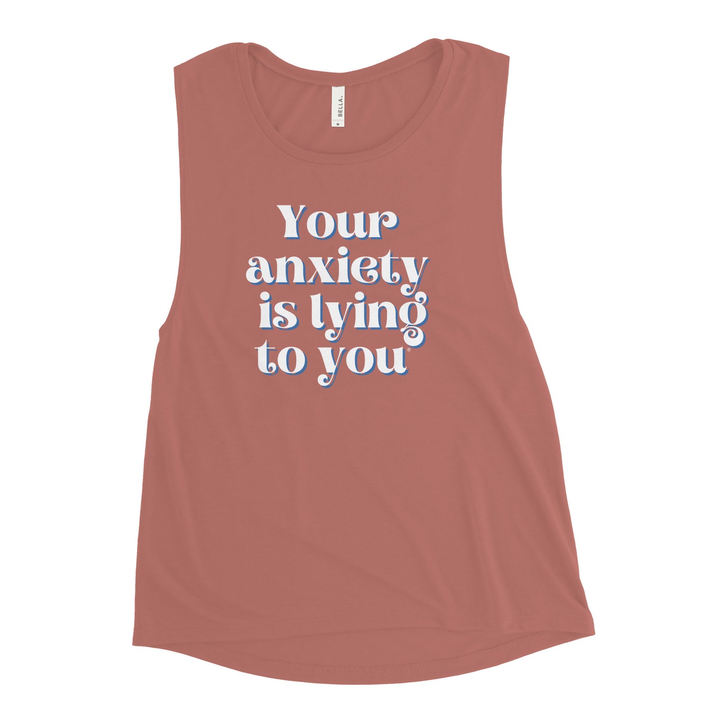 Your anxiety is lying to you® Ladies’ Muscle Tank