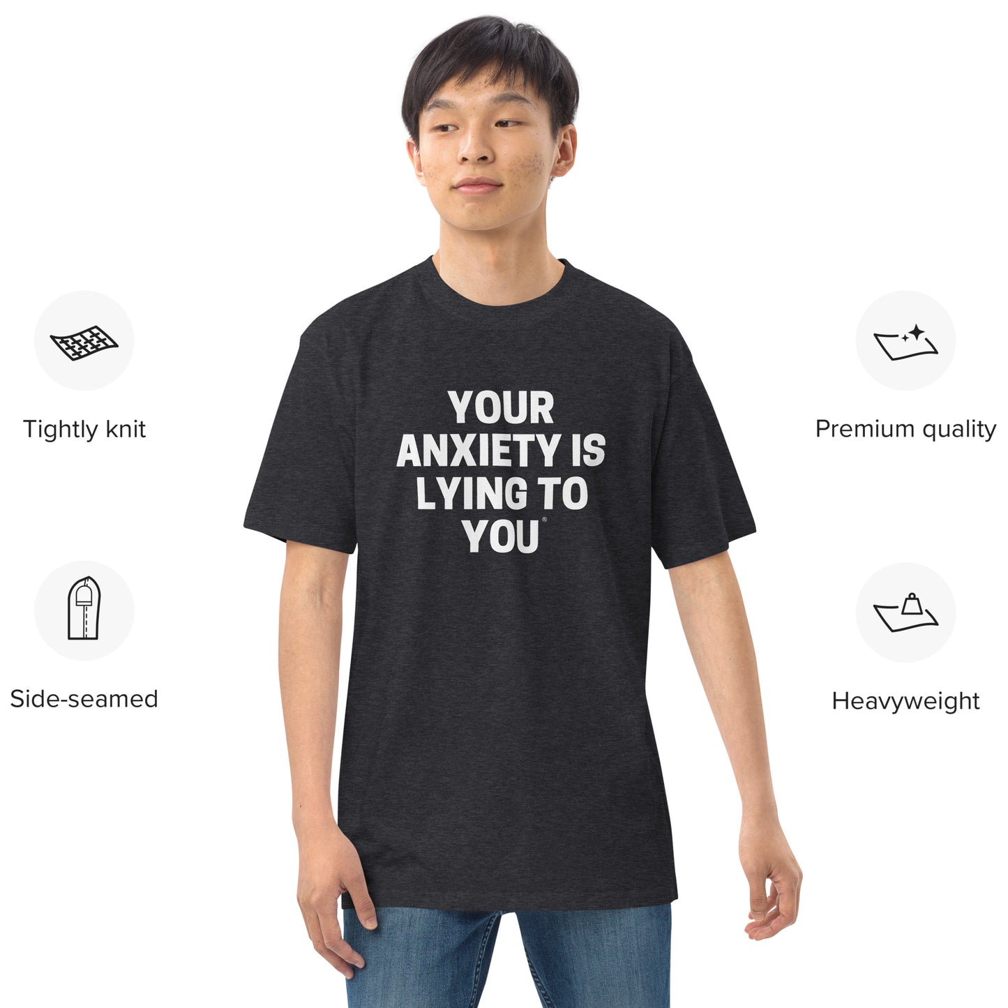 Your Anxiety is Lying to You- Men’s premium heavyweight tee