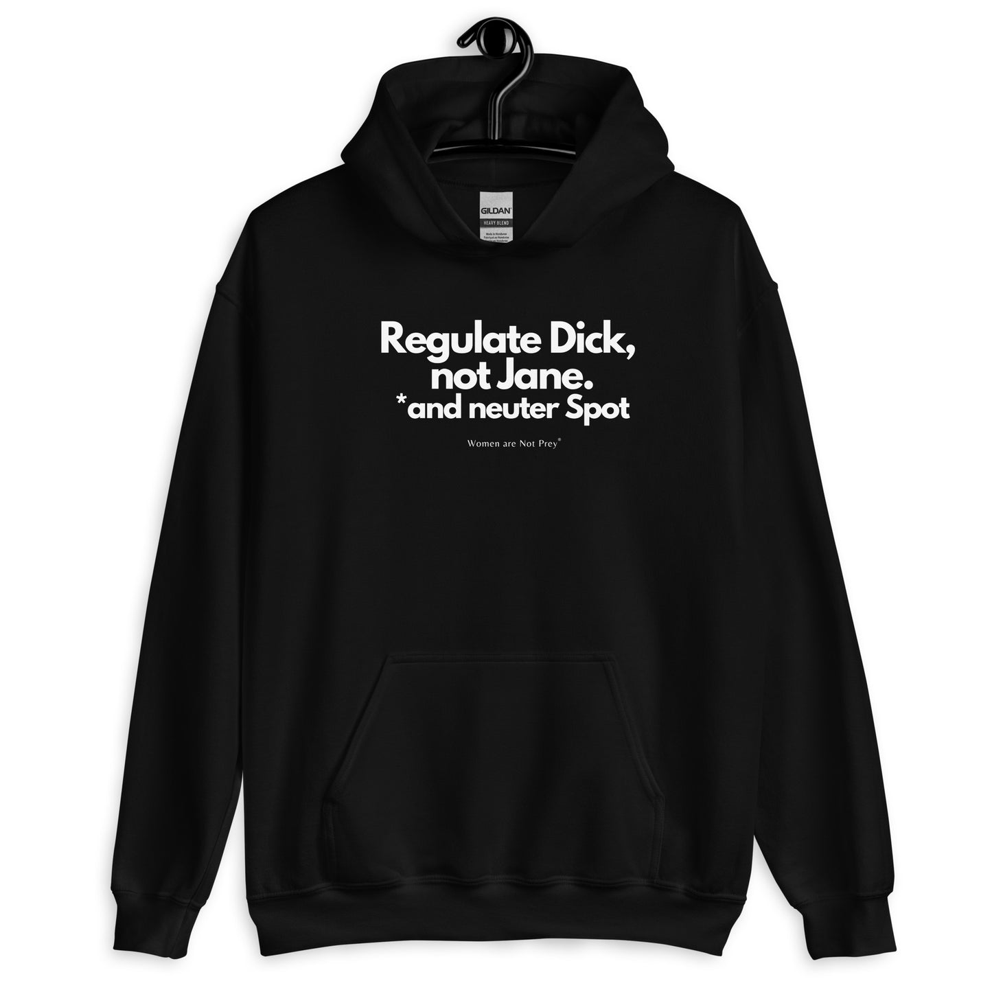 Regulate Dick, not Jane, and neuter Spot- Unisex Hoodie from Women are Not Prey®