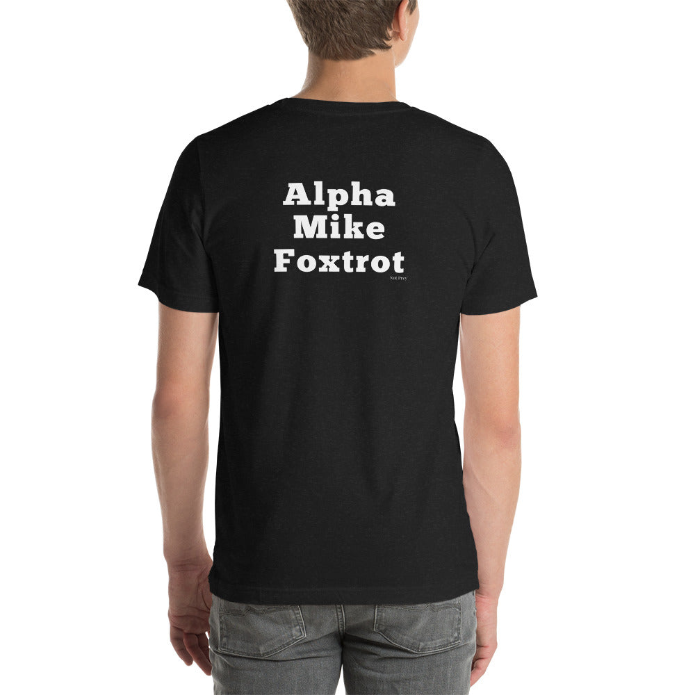 Alpha Mike Foxtrot by Not Prey- Unisex t-shirt