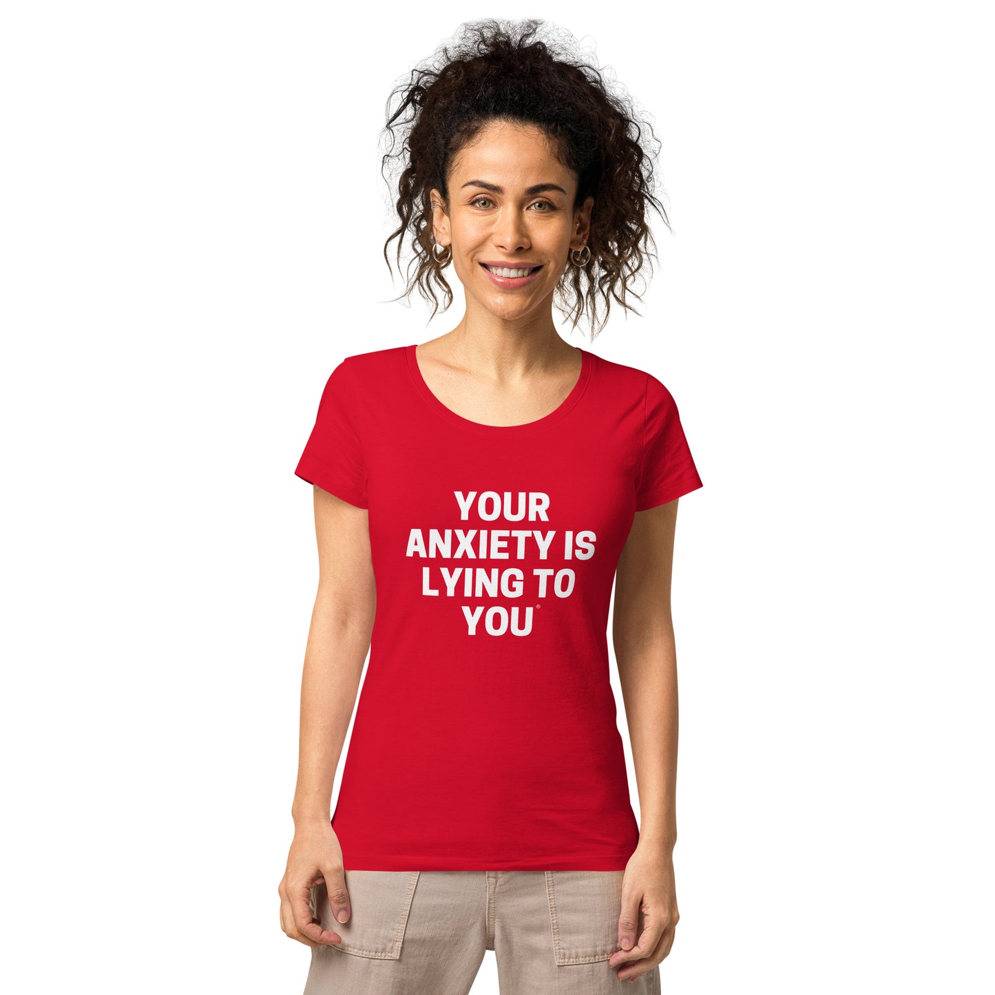 Your Anxiety is lying to you- Women’s basic organic t-shirt