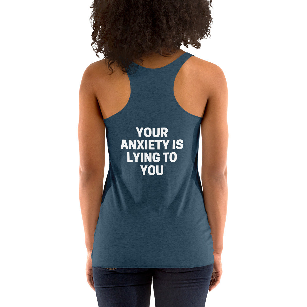 Your anxiety is lying to you® Women's Racerback Tank