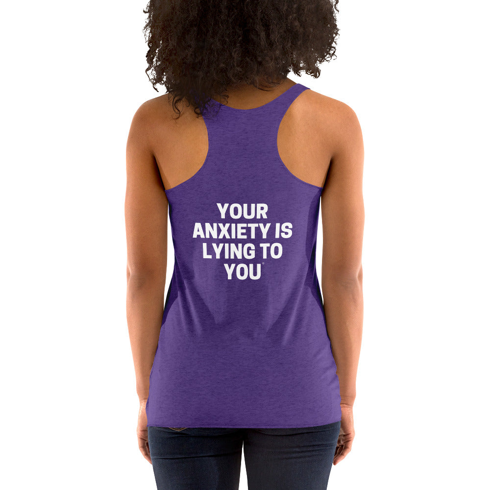 Your anxiety is lying to you® Women's Racerback Tank