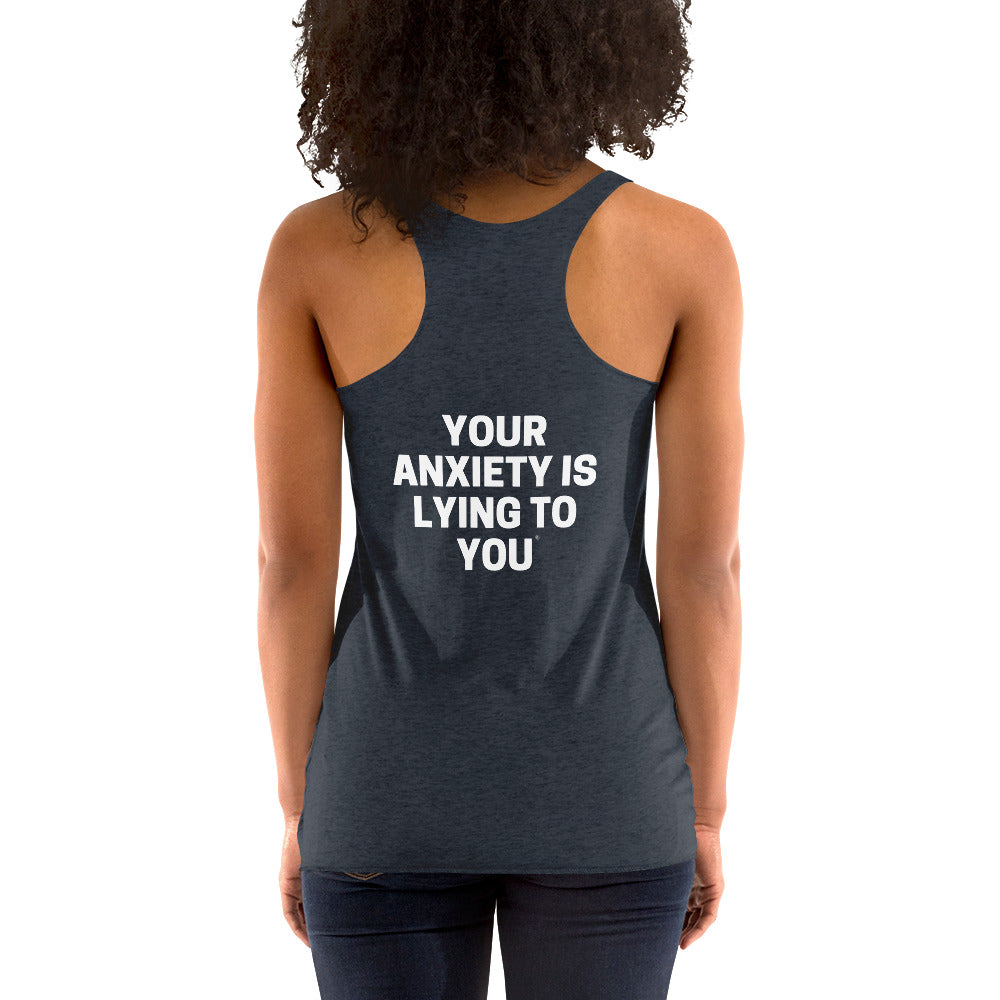 Your anxiety is lying to you® Women's Racerback Tank
