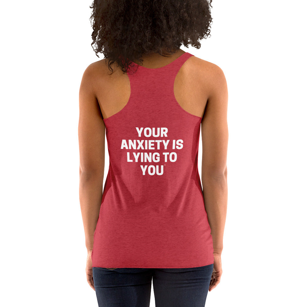 Your anxiety is lying to you® Women's Racerback Tank