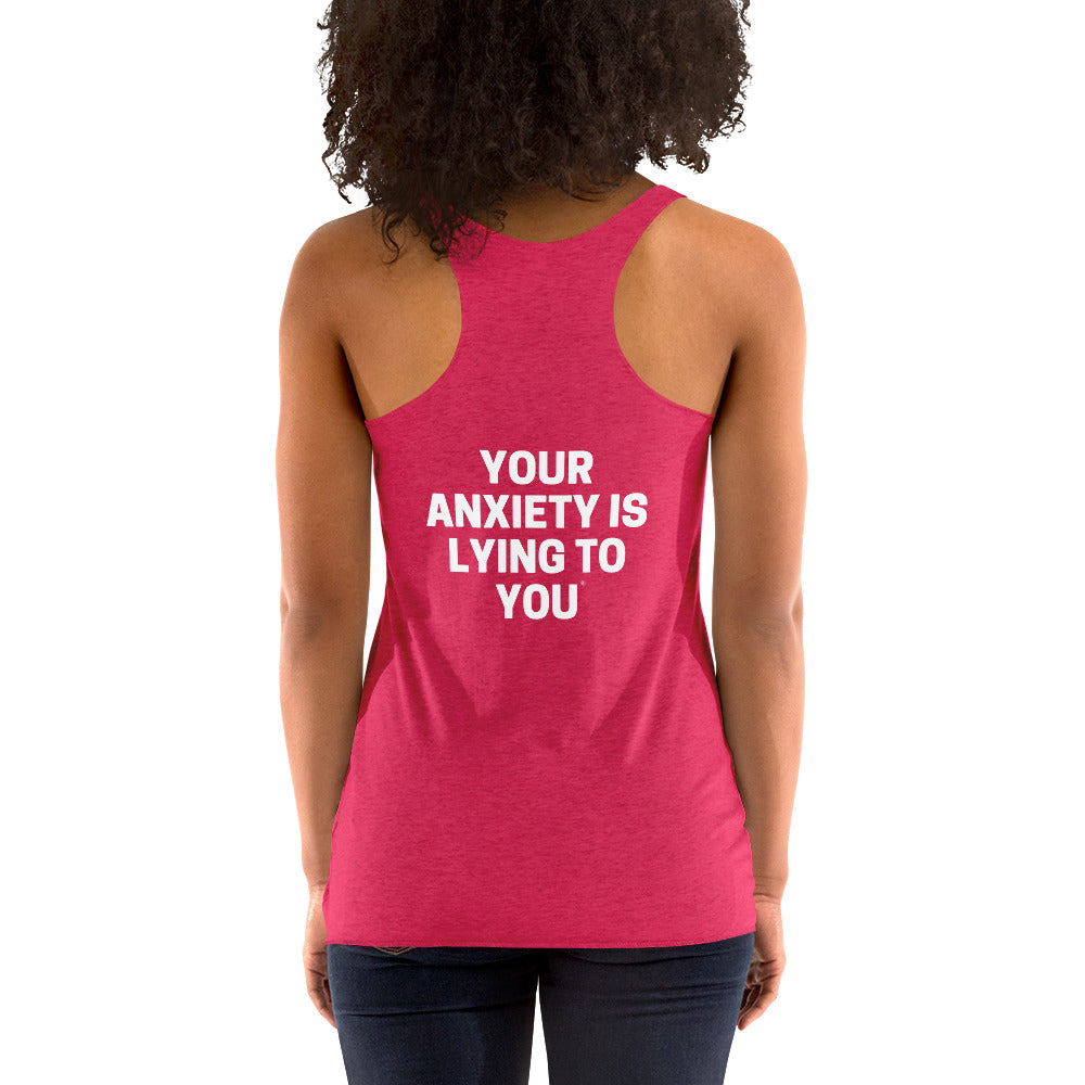 Your anxiety is lying to you® Women's Racerback Tank