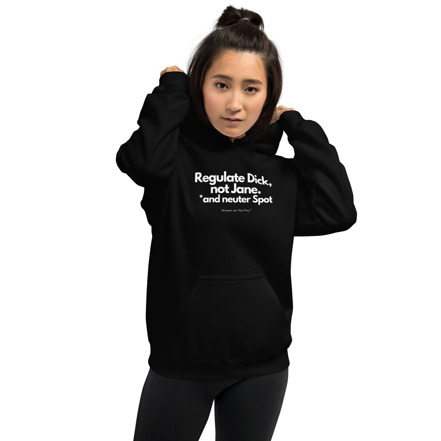 Regulate Dick, not Jane, and neuter Spot- Unisex Hoodie from Women are Not Prey®