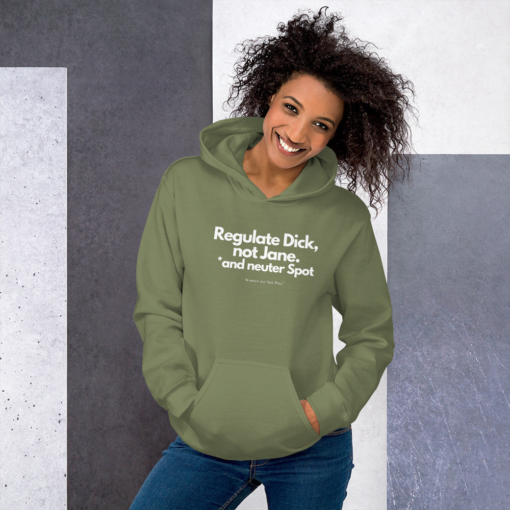 Regulate Dick, not Jane, and neuter Spot- Unisex Hoodie from Women are Not Prey®