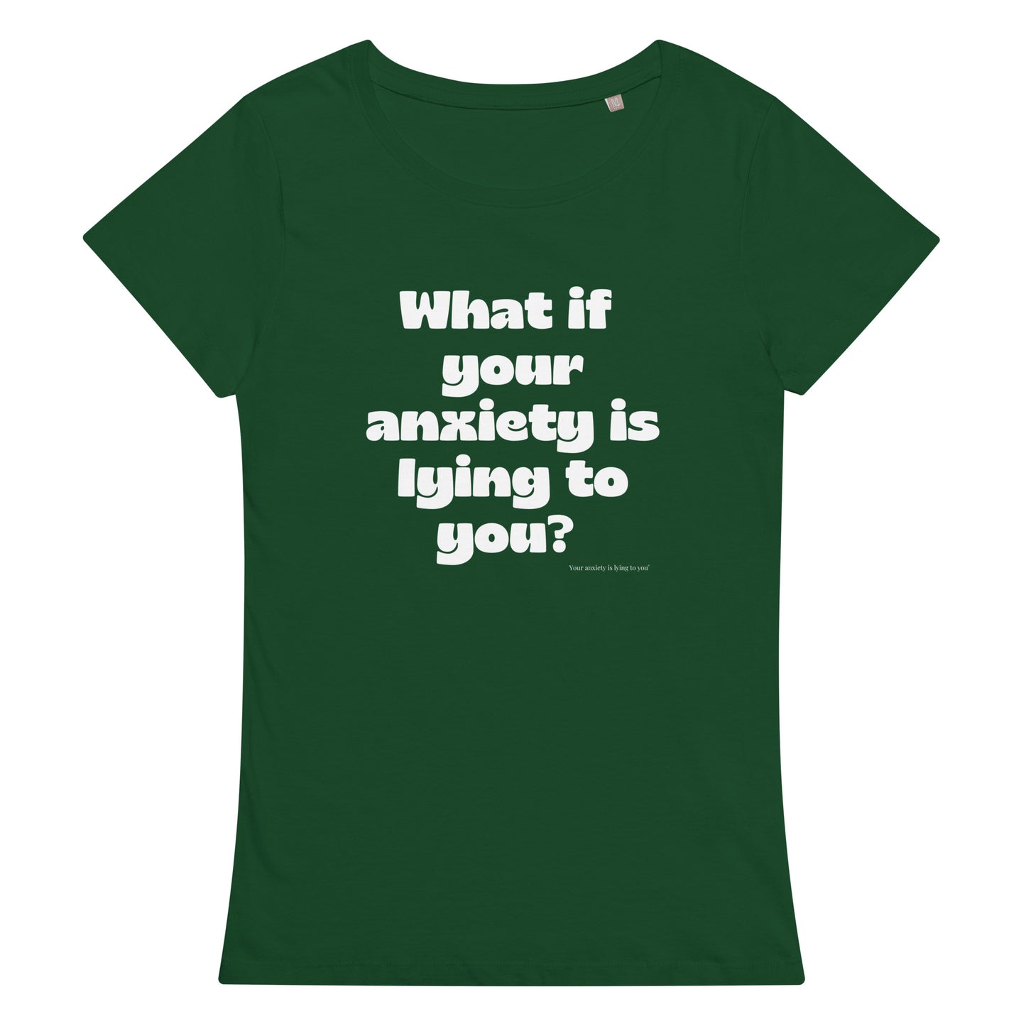 What if your anxiety is lying to you? Women’s basic organic t-shirt